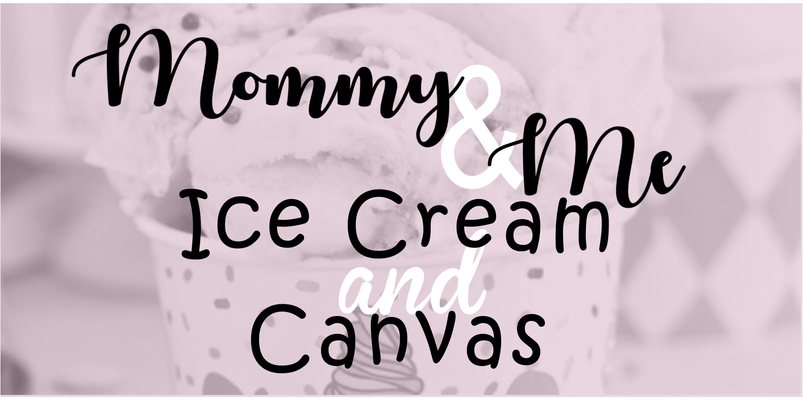 Mommy & Me Ice Cream and Canvas